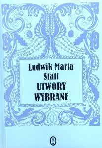 Ludwik Maria Staff • Utwory wybrane