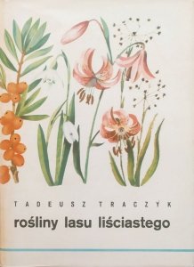 Tadeusz Traczyk • Rośliny lasu liściastego. Atlas