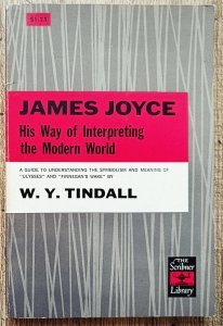 W.Y. Tindall • James Joyce. His Way of Interpreting the Modern World