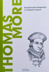 Didier Contadini • Thomas More. Konsekwentny humanista w trudnych czasach