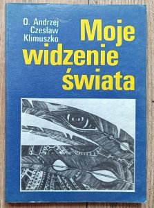 O. Andrzej Czesław Klimuszko • Moje widzenie świata. Parapsychologia w moim życiu