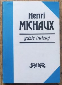 Henri Michaux • Gdzie indziej 