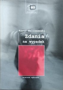 Karol Maliszewski • Zdania na wypadek. Wiersze wybrane
