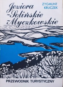 Zygmunt Kruczek • Jeziora: Solińskie i Myczkowskie. Przewodnik turystyczny