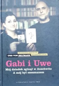 Uwe von Seltmann • Gabi i Uwe. Mój dziadek zginął w Auschwitz. A mój był esesmanem