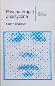 Jerzy Pawlik • Psychoterapia analityczna. Formy grupowe