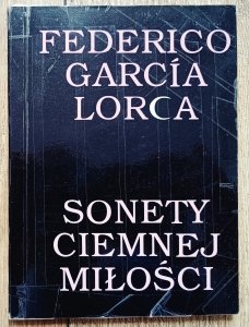Federico Garcia Lorca • Sonety ciemnej miłości