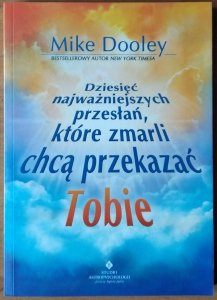 Mike Dooley • Dziesięć najważniejszych przesłań które zmarli chcą przekazać Tobie