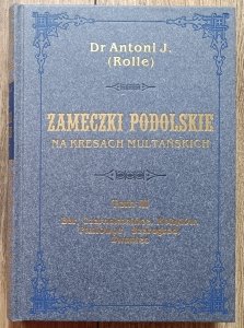 Antoni J. Rolle • Zameczki podolskie na kresach multańskich tom 3
