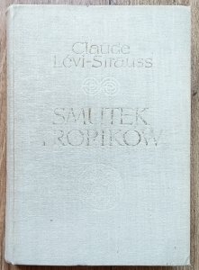 Claude Levi-Strauss • Smutek tropików