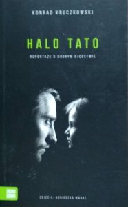 Konrad Kruczkowski • Halo Tato. Reportaże o dobrym ojcostwie 