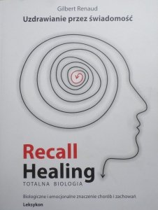 Gilbert Renaud • Recall healing. Totalna biologia 