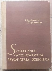 Kazimierz Dąbrowski • Społeczno-wychowawcza psychiatria dziecięca