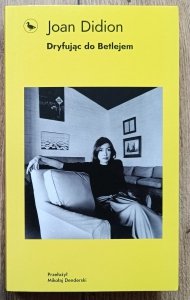 Joan Didion • Dryfując do Betlejem