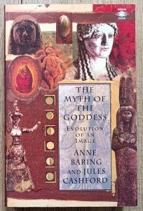 Anne Baring, Jules Cashford • The Myth of the Goddess. Evolution of an Image