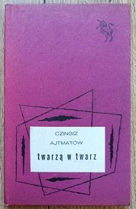 Czingiz Ajtmatow • Twarzą w twarz