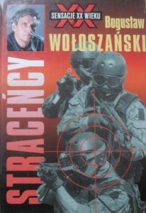 Bogusław Wołoszański • Straceńcy