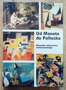 Od Maneta do Pollocka. Słownik malarstwa nowoczesnego