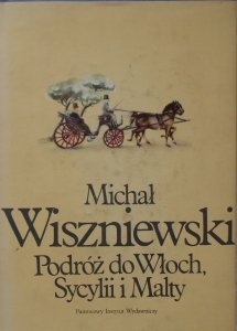 Michał Wiszniewski • Podróż do Włoch, Sycylii i Malty