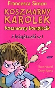 Francesca Simon • Koszmarny Karolek. Koszmarny komplecik. 3 książeczki w 1