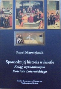 Paweł Matwiejczuk • Spowiedź: jej historia w świetle Ksiąg wyznaniowych Kościoła Luterańskiego