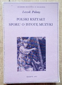 Leszek Polony • Polski kształt sporu o istotę muzyki