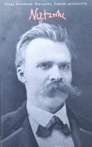 Franz Overbeck • Nietzsche. Zapiski przyjaciela