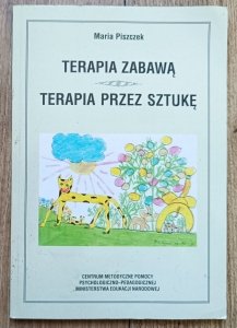 Maria Piszczek • Terapia zabawą. Terapia przez sztukę
