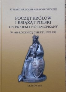 Ryszard HR. Bochenek-Dobrowolski • Poczet królów i książąt Polski ołówkiem i piórem spisany. W 1050 rocznicę Chrztu Polski