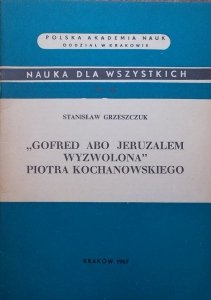 Stanisław Grzeszczuk • 'Gofred abo Jeruzalem wyzwolona' Piotra Kochanowskiego