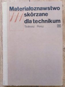 Tadeusz Persz • Materiałoznawstwo skórzane dla technikum