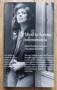 Myśl to forma odczuwania. Susan Sontag w rozmowie z Jonathanem Cottem