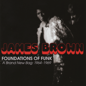 James Brown • Foundations of Funk: A Brand New Bag - 1964-1969 • 2CD
