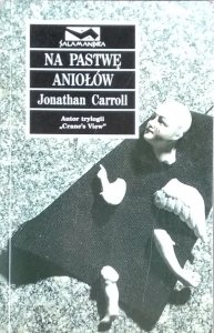 Jonathan Carroll • Na pastwę aniołów 