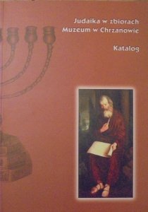 Judaika w zbiorach Muzeum w Chrzanowie • Katalog