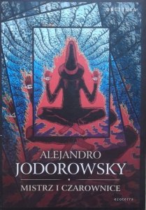 Alejandro Jodorowsky • Mistrz i czarownice