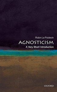 Robin Le Poidevin • Agnosticism. A Very Short Introduction