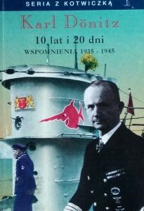 Karl Donitz • 10 lat i 20 dni. Wspomnienia 1935-1945
