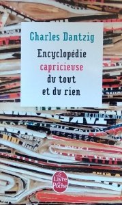 Charles Dantzig • Encyclopedie capricieuse du tout et du rien