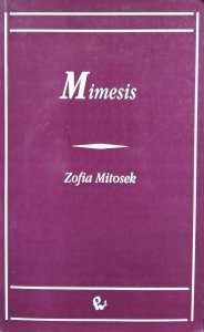 Zofia Mitosek • Mimesis. Zjawisko i problem