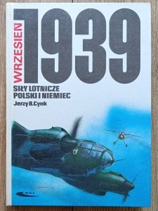 Jerzy B. Cynk • Siły lotnicze Polski i Niemiec: Wrzesień 1939