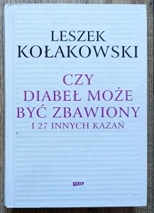 Leszek Kołakowski • Czy diabeł może być zbawiony i 27 innych kazań