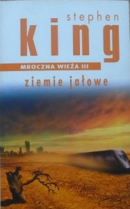 Stephen King • Mroczna wieża 3. Ziemie jałowe