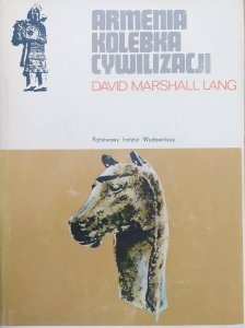 David Marshall Lang • Armenia kolebka cywilizacji 