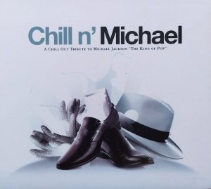 Chill n' Michael. A Chill Out Tribute to Michael Jackson • CD
