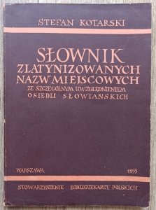 Słownik zlatynizowanych nazw miejscowych ze szczególnym uwzględnieniem osiedli słowiańskich