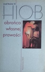 Józef Bremer • Hiob. Obrońca własnej prawości