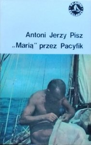 Antoni Jerzy Pisz • Marią przez Pacyfik