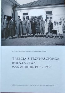  Elżbieta z Bispingów Henrykowa Morman • Trzecia z trzynaściorga rodzeństwa. Wspomnienia 1915-1988