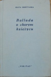 Beata Obertyńska • Ballada o chorym księżycu